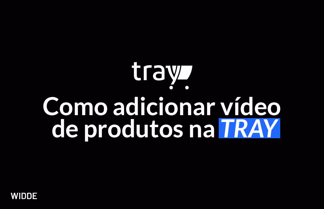 Como adicionar vídeo de produtos na TRAY?