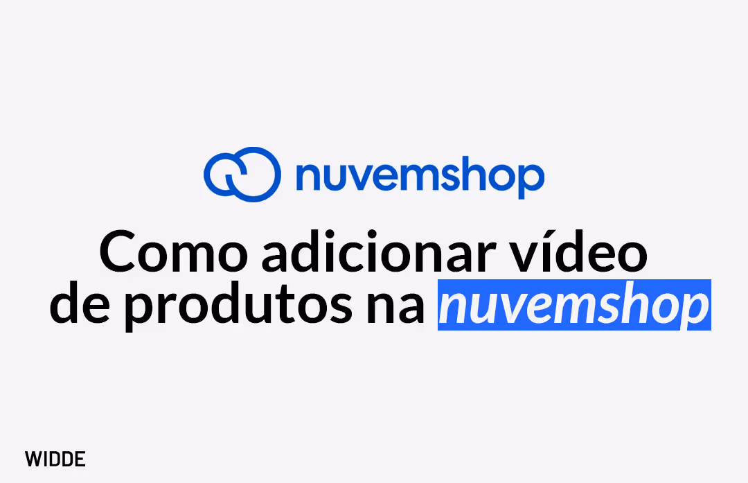 Como colocar vídeo na Nuvemshop? Página de produto, home e categorias